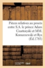Proces Entre S.A. Le Prince Adam Czartoryski, Accusateur, Et MM. Komarzewski Et Ryx, Accuses - Book