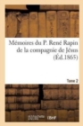 Memoires Du P. Rene Rapin de la Compagnie de Jesus Sur l'Eglise Et La Societe. 1644-1669. Tome 2 : , La Cour, La Ville Et Le Jansenisme - Book