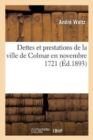 Dettes Et Prestations de la Ville de Colmar En Novembre 1721 - Book