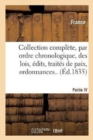 Collection Complete, Par Ordre Chronologique, Des Lois, Edits, Traites de Paix, Ordonnances..P.IV - Book