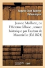 Jeanne Maillotte, Ou l'H?ro?ne Lilloise, Roman Historique Par l'Auteur de Masaniello - Book