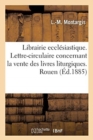 Librairie Eccl?siastique. Lettre-Circulaire Concernant La Vente Des Livres Liturgiques : N?2. Rouen, Le 8 Mai 1883. - Book