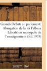 Les Grands Debats Au Parlement. l'Abrogation de la Loi Falloux Liberte Ou Monopole de l'Enseignement - Book