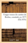 Usages Ruraux Du Canton de Brulon Constates En 1875 - Book