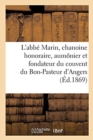 Vie de l'Abbe Marin, Chanoine Honoraire, Aumonier de Premiere Classe de la Marine : Fondateur, A Toulon, Du Couvent Du Bon-Pasteur d'Angers - Book