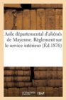 Asile Departemental d'Alienes de Mayenne. Reglement Sur Le Service Interieur - Book