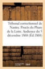 Tribunal Correctionnel de Nantes. Proces Du Phare de la Loire. Audience Du 5 Decembre 1868 - Book