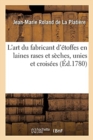 L'Art Du Fabricant d'?toffes En Laines Rases Et S?ches, Unies Et Crois?es - Book