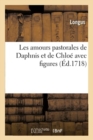 Les Amours Pastorales de Daphnis Et de Chlo? Avec Figures - Book