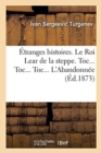 ?tranges Histoires. ?trange Histoire. Le Roi Lear de la Steppe. Toc... Toc... Toc... . l'Abandonn?e - Book