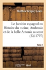 Le Jacobin Espagnol Ou Histoire Du Moine, Ambrosio Et de la Belle Antonia Sa Soeur - Book
