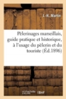 P?lerinages Marseillais, Guide Pratique Et Historique, ? l'Usage Du P?lerin Et Du Touriste : Le Cabot Et Le Sanctuaire de Saint-Joseph - Book
