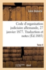 Code d'Organisation Judiciaire Allemande, 27 Janvier 1877 : Traduction Et Notes - Book