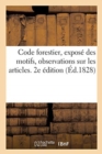 Code Forestier Avec l'Expos? Des Motifs, La Discussion Des Deux Chambres : Des Observations Sur Les Articles Et l'Ordonnance d'Ex?cution. 2e ?dition - Book