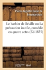 Le Barbier de S?ville Ou La Pr?caution Inutile, Com?die En Quatre Actes - Book