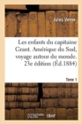 Les Enfants Du Capitaine Grant. Am?rique Du Sud, Voyage Autour Du Monde. 22e ?dition - Book