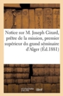 Notice Sur M. Joseph Girard, Pretre de la Mission, Premier Superieur Du Grand Seminaire d'Alger - Book