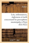 Recueil Des Lois, Ordonnances, Reglemens Et Tarifs Concernant Les Perceptions Municipales A Paris - Book