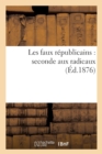 Les Faux Republicains: Seconde Aux Radicaux - Book