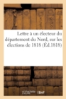 Lettre A Un Electeur Du Departement Du Nord, Sur Les Elections de 1818 - Book