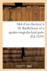Mot d'Un Electeur A M. Barthelemy Et A Quatre-Vingt-Dix-Huit Pairs - Book