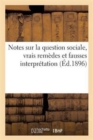 Notes Sur La Question Sociale, Vrais Remedes Et Fausses Interpretation - Book