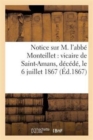 Notice Sur M. l'Abbe Monteillet: Vicaire de Saint-Amans, Decede Le 6 Juillet 1867 - Book