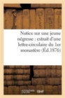Notice Sur Une Jeune Negresse: Extrait d'Une Lettre-Circulaire Du 1er Monastere de la Visitation : Sainte-Marie d'Annecy, Datee Du 28 Decembre 1875 - Book