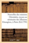 Nouvelles Des Missions Orientales, Recues Au Seminaire Des Missions Etrangeres, A Paris : , En 1782, 1791, 1792... - Book