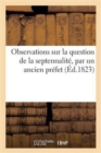 Observations Sur La Question de la Septennalite, Par Un Ancien Prefet - Book