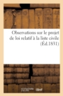 Observations Sur Le Projet de Loi Relatif ? La Liste Civile, Pr?sent? Par Le Pr?sident Du Conseil : ? La Chambre Des D?put?s, Dans Sa S?ance Du 3 Octobre 1831 - Book