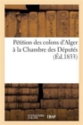 Petition Des Colons d'Alger A La Chambre Des Deputes - Book