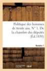 Politique Des Hommes de Trente Ans. N  Degrees 1. de la Chambre Des Deputes - Book