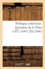 Politique Exterieure. Question de la Plata (1837-1845) - Book