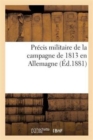 Precis Militaire de la Campagne de 1813 En Allemagne - Book