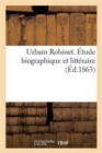Urbain Robinet. Etude Biographique Et Litteraire - Book