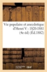Vie Populaire Et Anecdotique d'Henri V: 1820-1881 (4e Edition Revue Et Considerablement Augmentee) - Book
