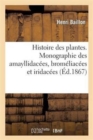 Histoire Des Plantes. Monographie Des Amayllidac?es, Brom?liac?es Et Iridac?es - Book