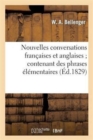 Nouvelles Conversations Francaises Et Anglaises Contenant Des Phrases Elementaires : , Et de Nouveaux Dialogues Faciles. Douxieme Edition - Book