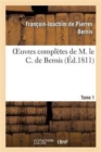 Oeuvres Complettes de M. Le C. de Bernis. Tome 1 - Book