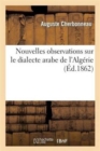 Nouvelles Observations Sur Le Dialecte Arabe de l'Alg?rie - Book