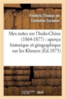 Mes Notes Sur l'Indo-Chine (1864-1877) Apercu Historique Et Geographique Sur Les Khmers - Book