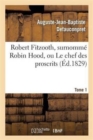 Robert Fitzooth, Surnomm? Robin Hood, Ou Le Chef Des Proscrits. Tome 1 - Book
