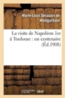 La Visite de Napol?on 1er ? Toulouse: Un Centenaire - Book