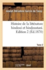 Histoire de la Litt?rature Hindoui Et Hindoustani. Edition 2, Tome 2 - Book