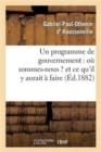 Un Programme de Gouvernement: Ou Sommes-Nous ? Et Ce Qu'il Y Aurait A Faire - Book