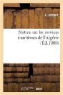 Notice Sur Les Services Maritimes de l'Algerie - Book
