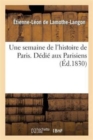 Une Semaine de l'Histoire de Paris. D?di? Aux Parisiens - Book