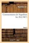 Commentaires de Napol?on Ier. Tome 3 - Book