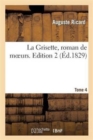 La Grisette, Roman de Moeurs. Tome 4, Edition 2 - Book